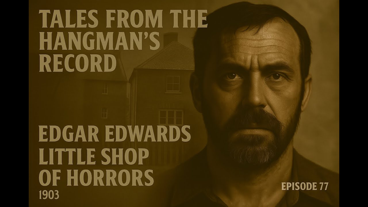 Tales from The Hangman's Record Episode Seventy Seven.  Edgar Edwards 3rd March 1903 Wandsworth