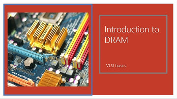 10. Introduction to DRAM | Integrated Circuit Memory