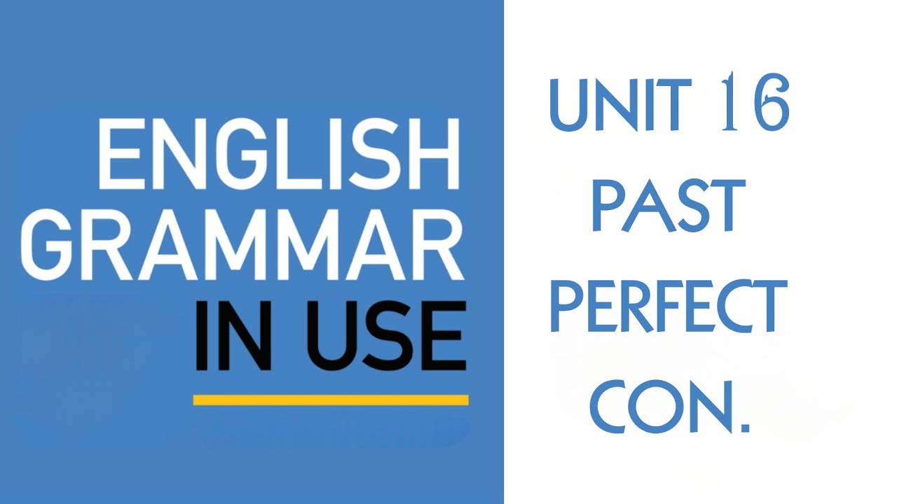 Grammar UNIT16 (past perfect continuous) l كرامر يونت 16( الماضي التام المستمر )