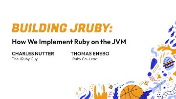 RubyConf 2024 Building JRuby: How We Implement Ruby on the JVM by Charles Nutter & Thomas Enebo