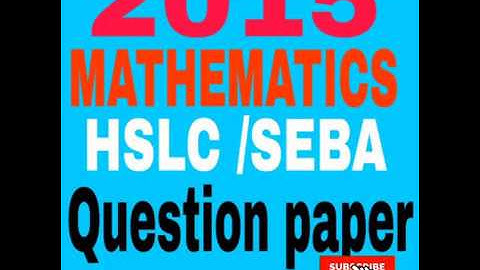HSLC / SEBA- 2015 General Mathematics question paper .
