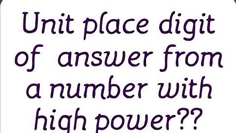 Problem on finding unit place digit of high power term