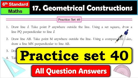Practice set 40 | Class 6 | Geometrical Constructions | Chapter 17 | Maths | Maharashtra Board