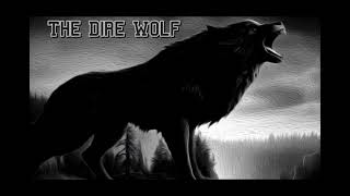 Creepiest Cryptids - The Dire Wolf