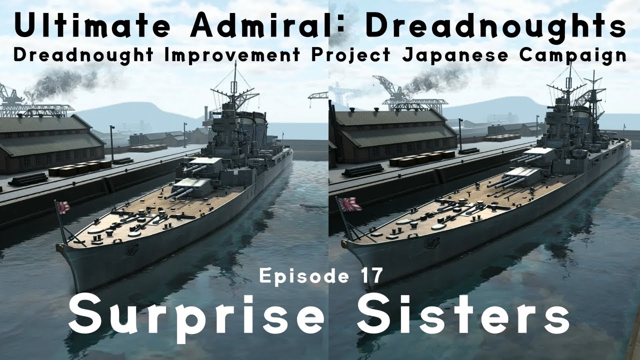 Surprise Sisters -  Episode 17 - Dreadnought Improvement Project Japanese Campaign