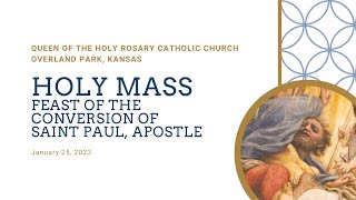 Holy Mass - Feast of the Conversion of Saint Paul, Apostle, January 25, 2023
