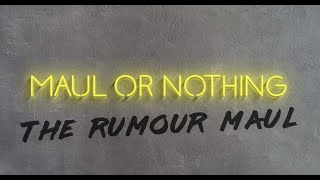 'The Rumour Maul' brought to you by the Maul or Nothing Show