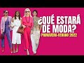 QUÉ ESTARÁ DE MODA EN PRIMAVERA VERANO 2022 | Moda 40 Años y Más