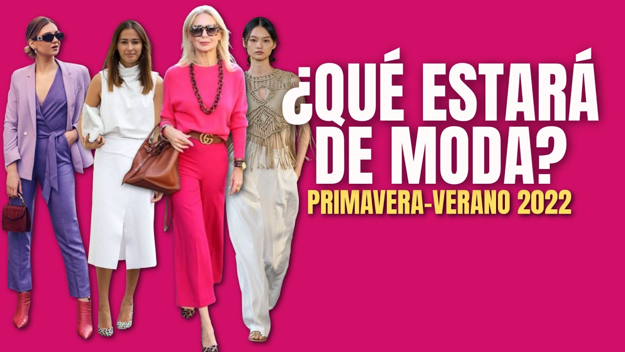 QUÉ ESTARÁ DE MODA EN PRIMAVERA VERANO 2022 | Moda 40 Años y Más