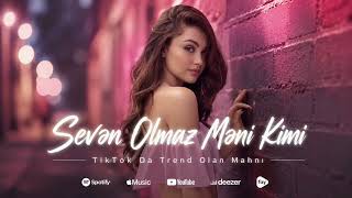Seven Olmaz Menim Kimi (Trend Olan Hemin Mahni) Super Sevgi Mahnisi
