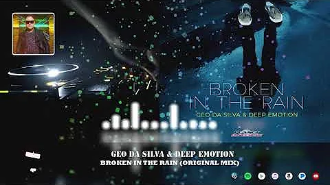 Geo Da Silva ❤️ Deep Emotion ❤️ Broken In The Rain (original mix)