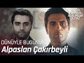 Alpaslan Çakırbeyli efsanesi nasıl doğdu?