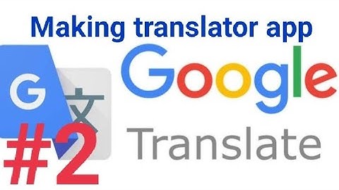 making translator app part 2 , #2, #thunkable ,making translator app with source, #intro