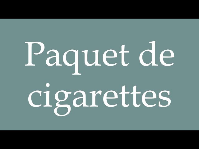 pack of cigarettes in french How to Pronounce ''Paquet de cigarettes'' (Packet of cigarettes) Correctly  in French
