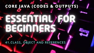 Class, Object and References | Core Java | Codes and Outputs | @J-SDE_Prasanna