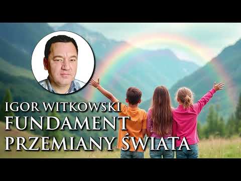 Igor Witkowski: The approach to children is the foundation for changing the world