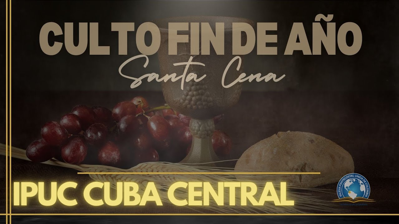 🔴Culto Fin de Año • Santa Cena • 31 de Diciembre de 2024 • - YouTube
