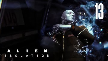 HUNTED BY JOES! - Alien Isolation | Blind Playthrough - Part 13