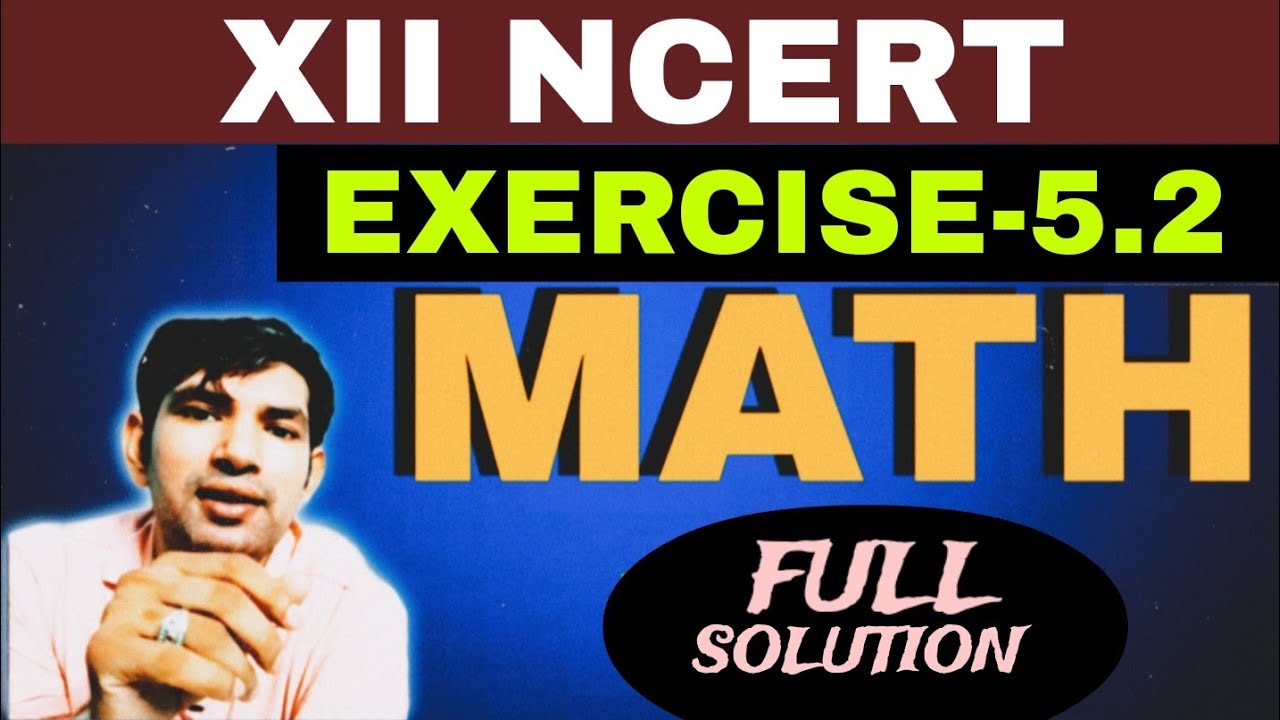 Monoj Sir Math XII NCERT MATH EXERCISE 5.2 | 12TH MATH EX 5.2 FULL SOLUTION ( UP BOARD ...