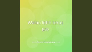 Walau letih terus gas