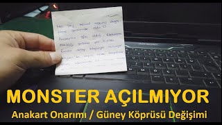 MONSTER AÇILMIYOR - GÜNEY KÖPRÜSÜ ARIZASI