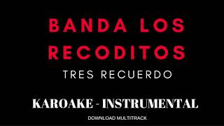 Video thumbnail of "TRES RECUERDOS - BANDA LOS RECODITOS (KARAOKE - INSTRUMENTAL)"