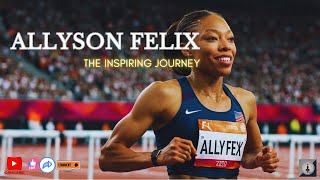 The Inspiring Journey of Allyson Felix #allysonfelix #inspiration