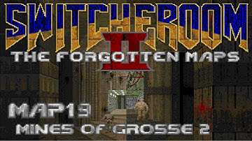 Switcheroom II: The Forgotten Maps - Map19: Mines of Grosse 2 (100%) [GZDoom + Vanilla Essence]