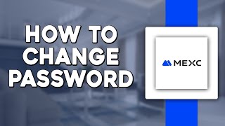 How To Change Password on MEXC Global (Quick & Easy)