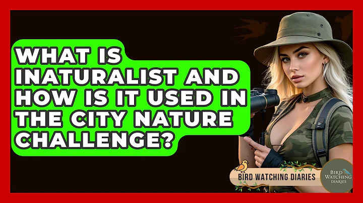 What Is INaturalist And How Is It Used In The City Nature Challenge? - Bird Watching Diaries