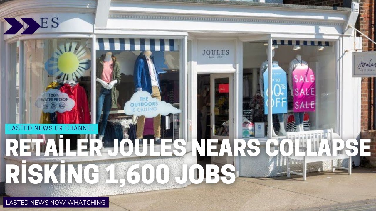 Retailer Joules nears collapse risking 1,600 jobs YouTube