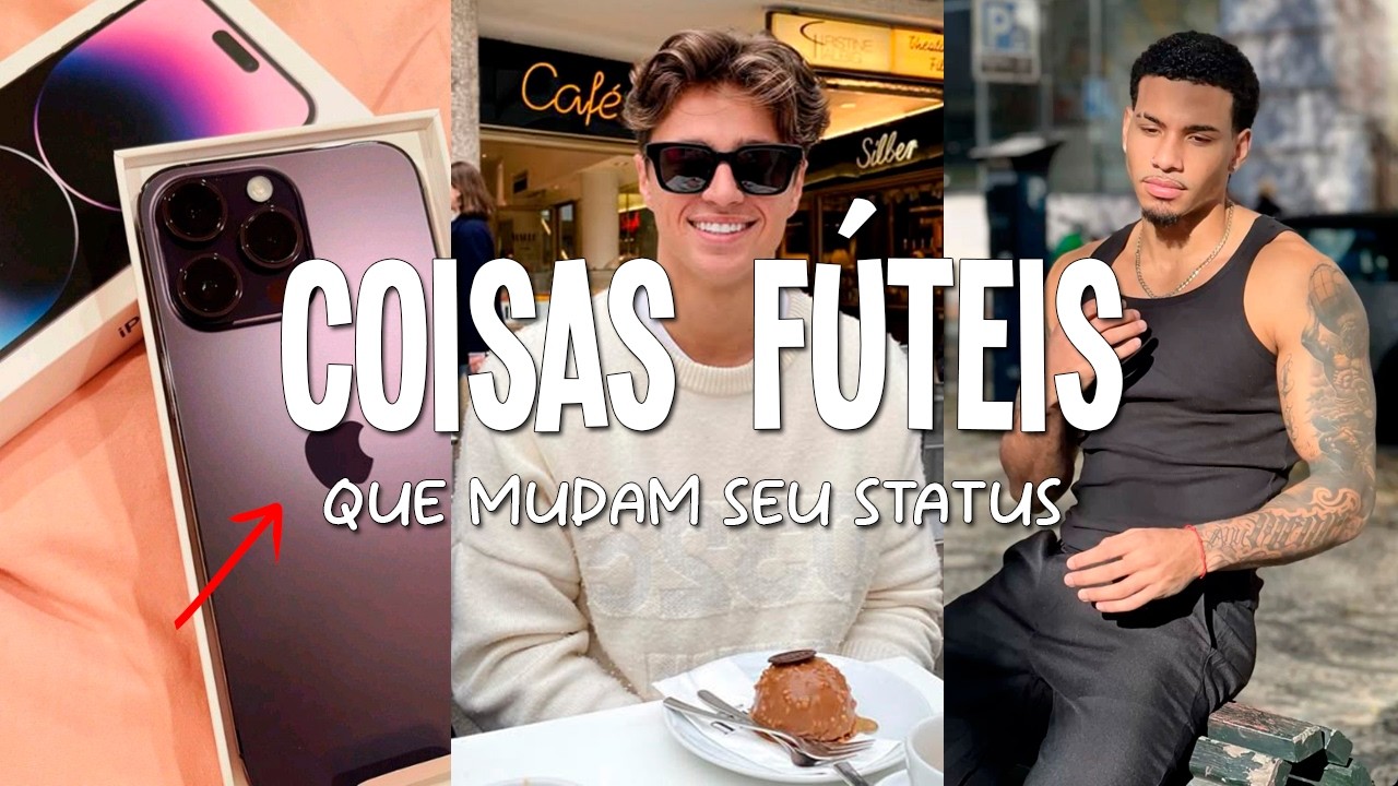 5 COISAS FÚTEIS/SIMPLES que mudam seu STATUS SOCIAL - YouTube