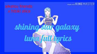 Shining star galaxy Luna Full lyrics