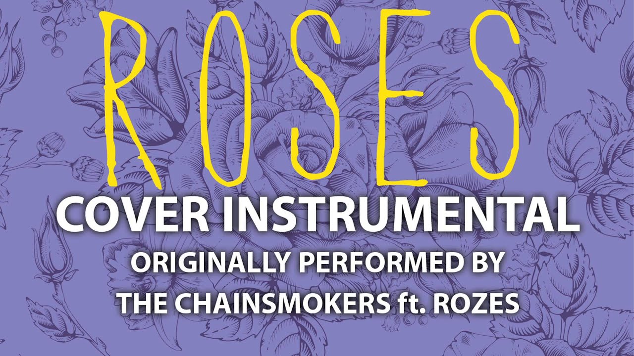 cover songs Roses (Cover Instrumental) [In the Style of The Chainsmokers ft. Rozes]