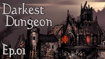 Darkest Dungeon - Episode 1 - The Usual Suspects [Darkest Dungeon Gameplay]