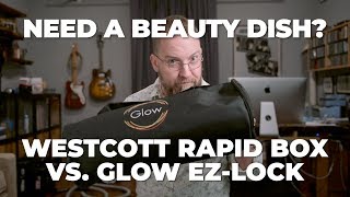 Westcott Rapid Box vs. Glow EZ Lock Beauty Dish