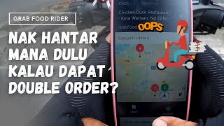 GRAB FOOD | NAK HANTAR MANA DULU KALAU DAPAT DOUBLE ORDER