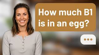 How much B1 is in an egg? | Egg B1 Amount