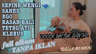 AKUSTIK RASAH BALI || TETEG ATI || DELLA MONICA FULL ALBUM