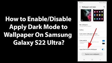 How to Enable/Disable Apply Dark Mode to Wallpaper On Samsung Galaxy S22 Ultra?