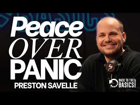 Peace Over Panic | Preston Savelle | BTTB Episode 66