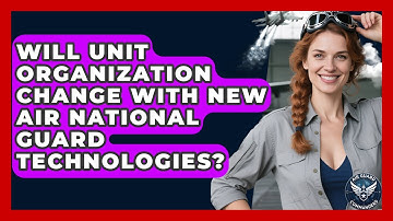 Will Unit Organization Change With New Air National Guard Technologies? - Air Guard Commanders