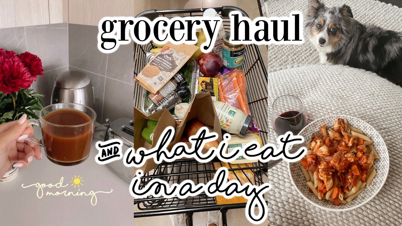 What I Eat In A Day & Grocery Haul
