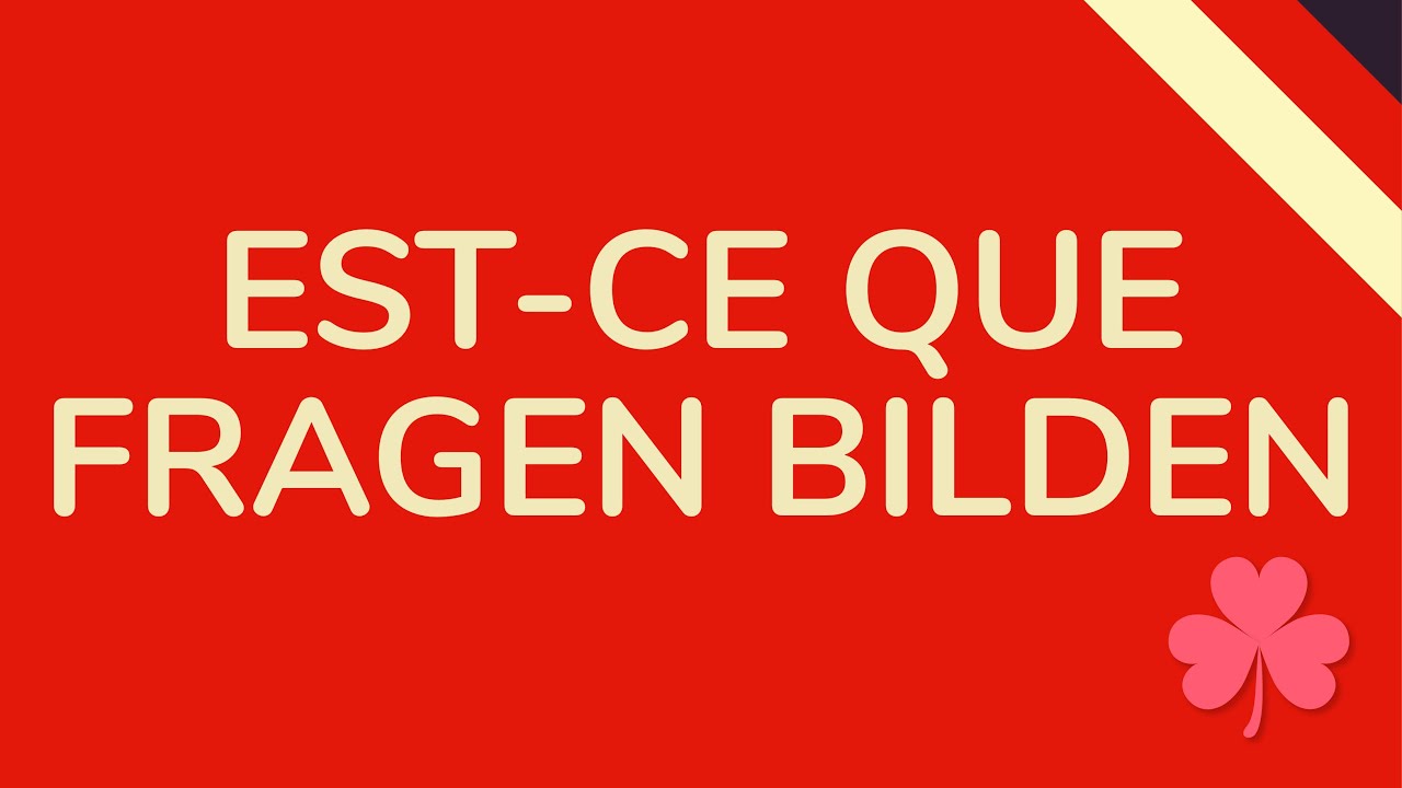 Fragen Mit Est Ce Que FRAGEN mit EST-CE QUE bilden FRANZÖSISCH (animiert) 🇩🇪 - YouTube