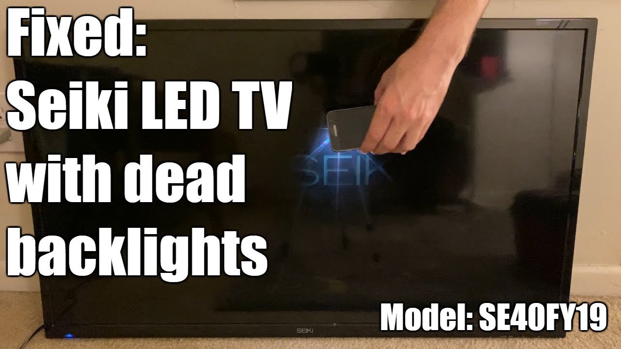 Fixed: Seiki SE40FY19 LED TV no back light - YouTube