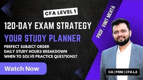 CFA Level 1: Smart Planning, Study Strategy & Preparation Blueprint