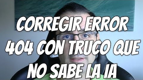 Corregir errores 404 con Search Console con un truco que NO sabe el ChatGPT ni ninguna otra IA