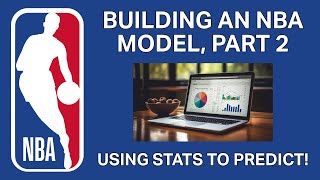 Building an NBA Model using Advanced NBA Stats - Part 2