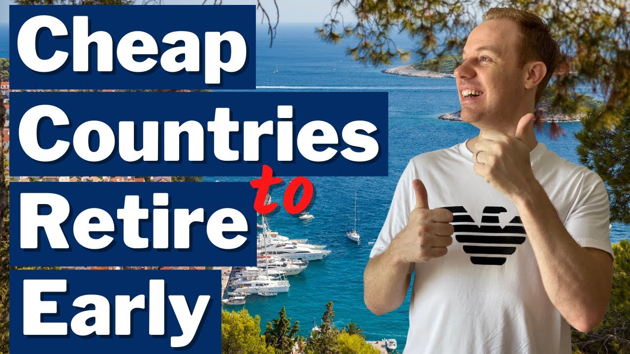 Cheapest Countries to Retire Early With High Quality of Life YouTube