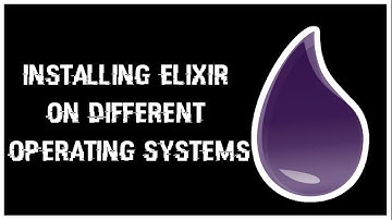 01. Installing Elixir on different Operating Systems